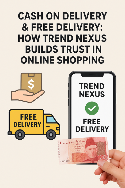 Cash-on-Delivery-amp-Free-Delivery-How-Trend-Nexus-Makes-Online-Shopping-Easy-in-Pakistan Trend Nexus